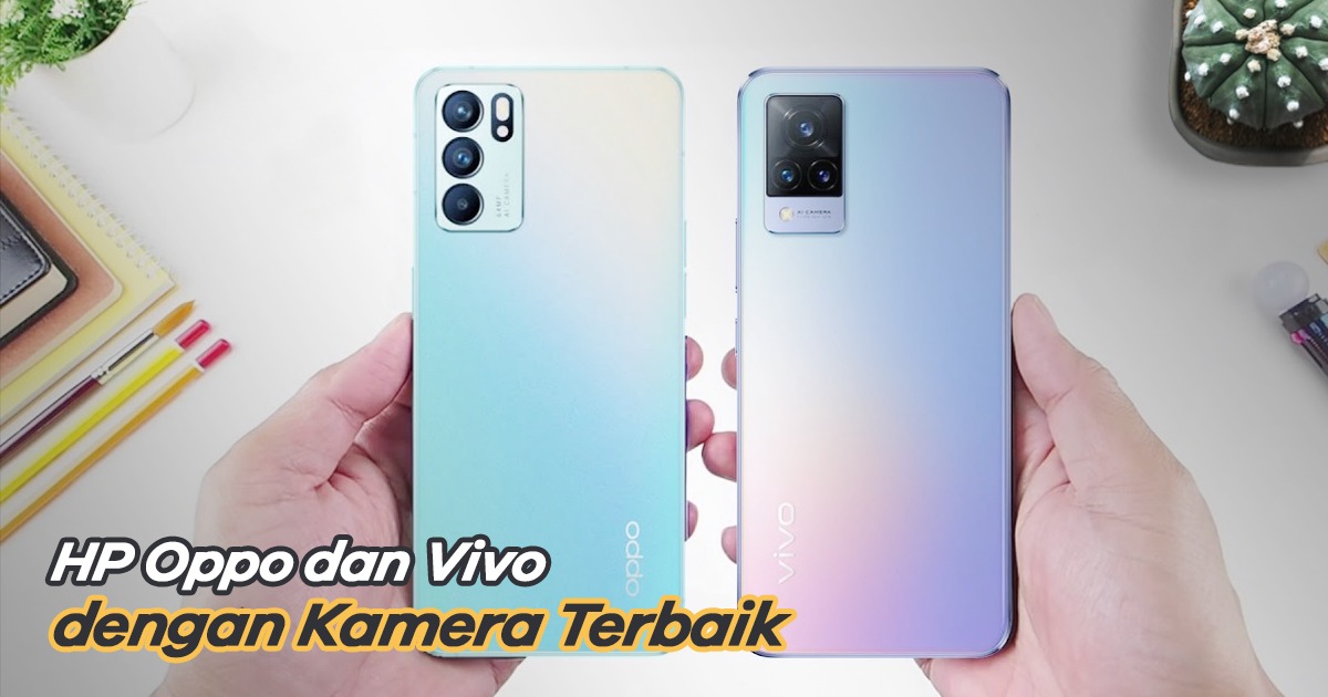 10 Rekomendasi HP Vivo dan Oppo dengan Kamera Terbaik