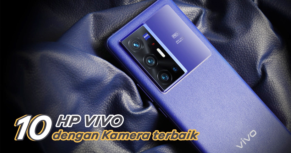 10 Rekomendasi HP Vivo Kamera Terbaik