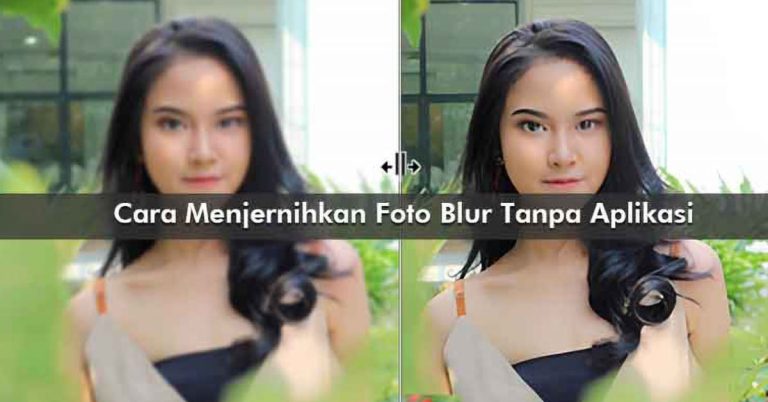 Cara Menjernihkan Foto Blur Tanpa Aplikasi HP: Tips dan Trik Terbaik