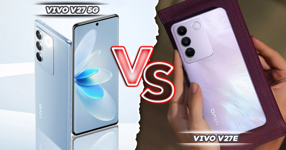 Perbandingan Spesifikasi Vivo V27 5G vs Vivo V27e: Mana yang Lebih Unggul?